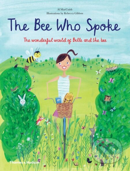 Bee Who Spoke - Al MacCuish , Rebecca Gibbon, Thames & Hudson, 2014