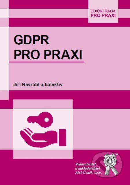 GDPR pro praxi - Jiří Navrátil, Aleš Čeněk, 2018