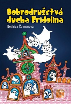 Dobrodružstvá ducha Fridolína - Beatrica Čulmanová, Taktik, 2017