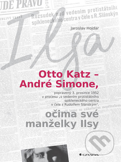 Otto Katz - André Simon očima své manželky Ilsy - Jaroslav Hojdar, Grada, 2017