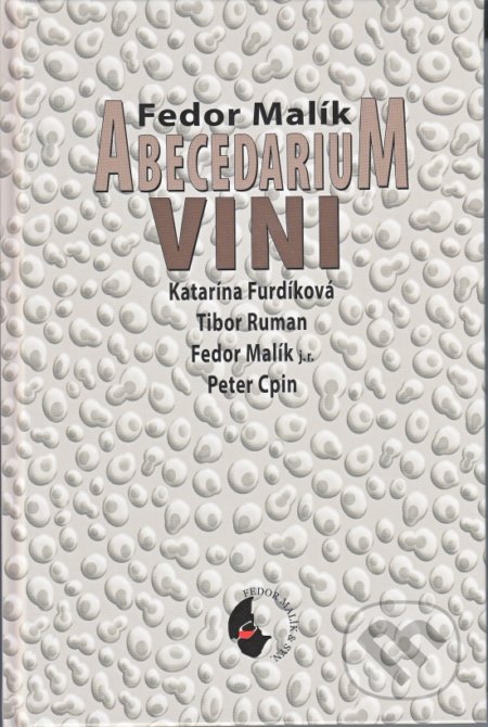 Abecedarium VINI - Fedor Malík a kolektív, Fedor Malík a syn, 2017