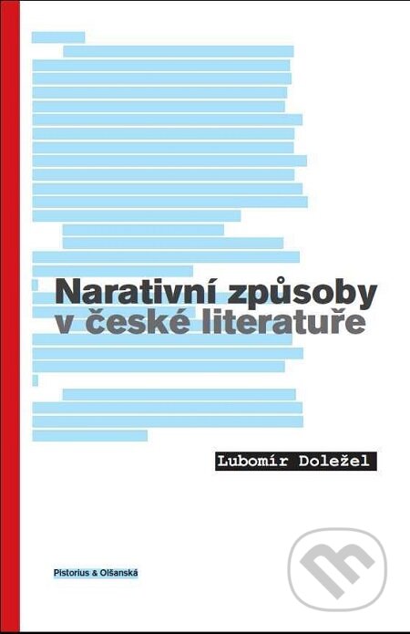 Narativní způsoby v české literatuře - Lubomír Doležel, Pistorius & Olšanská, 2014