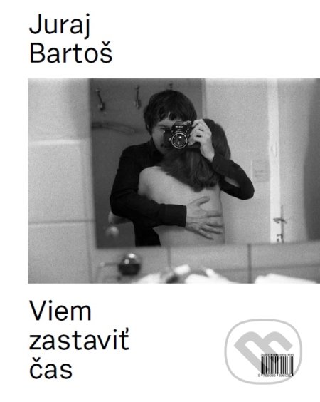 Viem zastaviť čas - Juraj Bartoš,  Zuzana Dušičková, Zum Zum production, 2017