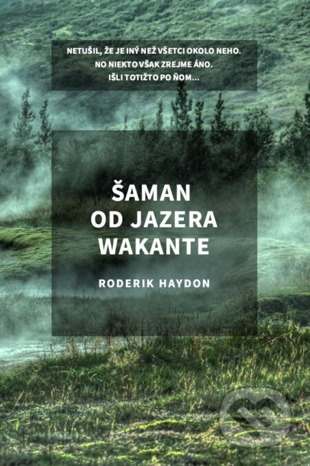 Šaman od jazera Wakante - Roderik Haydon, Art Floyd, 2017