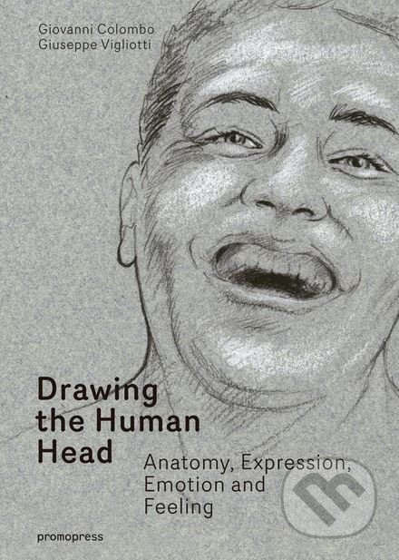 Drawing the Human Head - Giovanni Colombo,&#8206; Giusppe Vigliotti, Promopress, 2017