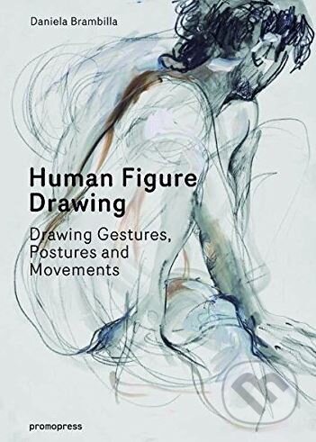Kniha: Human Figure Drawing (Daniela Brambilla). Promopress, 2017