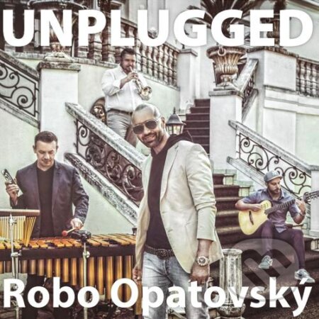 Robo Opatovský:  Unplugged - Robo Opatovský, Hudobné albumy, 2017