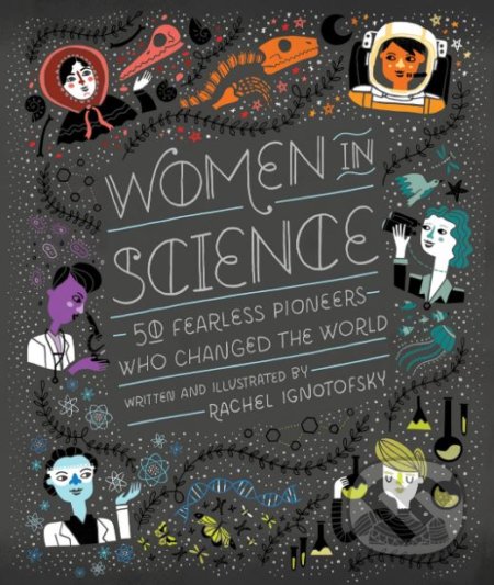 Women in Science - Rachel Ignotofsky, Ten speed, 2016