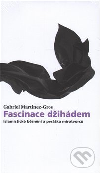Fascinace džihádem - Gabriel Martinez-Gros, Kosmas s.r.o.(HK), 2017
