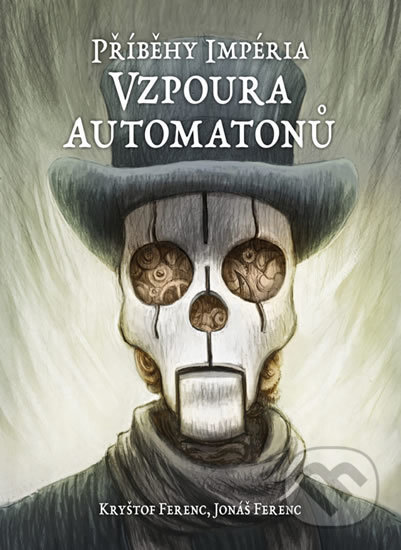 Vzpoura automatonů (Příběhy impéria) - Kryštof Ferenc - kniha z kategorie Sci-fi a fantasy