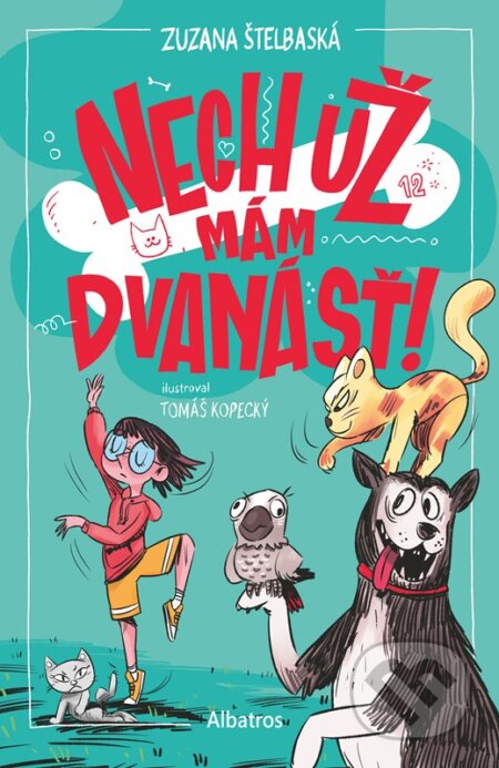 Kniha: Nech už mám dvanásť! (Zuzana Štelbaská)