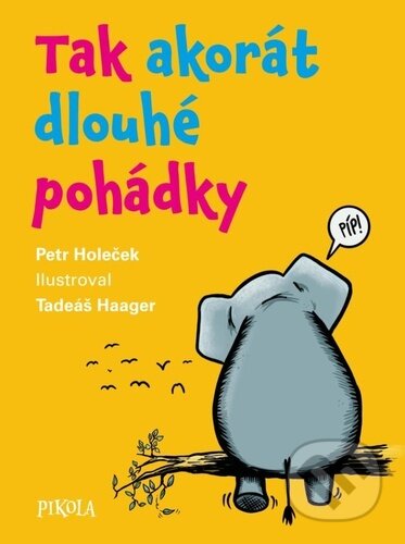 Kniha: Tak akorát dlouhé pohádky (Petr Holeček)