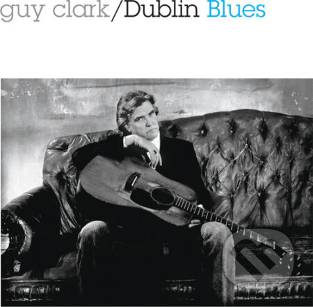 Guy Clark: Dublin Blues - Guy Clark