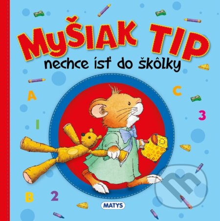 Kniha: Myšiak TIP - nechce ísť do škôlky (Anna Casalis)