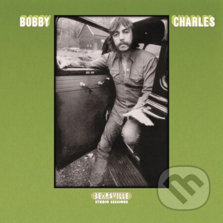Bobby Charles:  Bearsville Studio Sessions