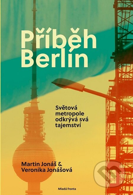 E-kniha: Příběh Berlín (Martin Jonáš a Veronika Jonášová). Mladá fronta, 2017