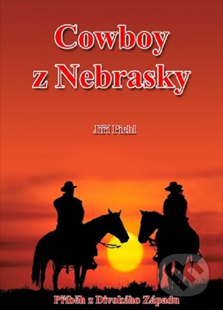 Cowboy z Nebrasky - Jiří Pichl, Lukáš Vik