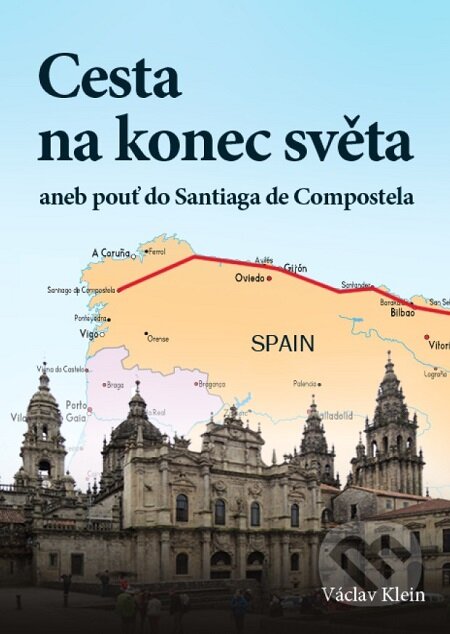 Cesta na konec světa aneb pouť do Santiaga de Compostela - Klein Václav, Lukáš Vik