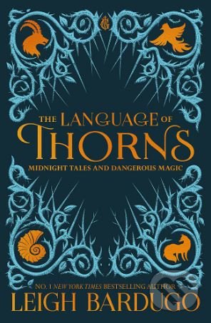 The Language of Thorns - Leigh Bardugo, Hachette Book Group US, 2017