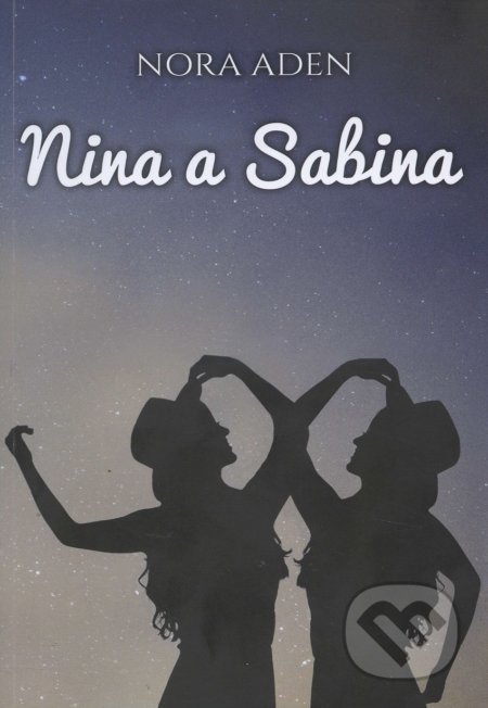Nina a Sabina - Nora Aden, Barbora Bálková, 2017