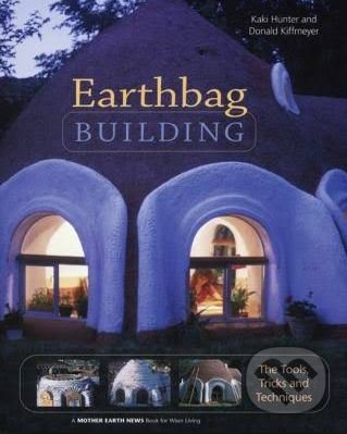 Earthbag Building - Kaki Hunter, Donald Kiffmeyer, New Society, 2004