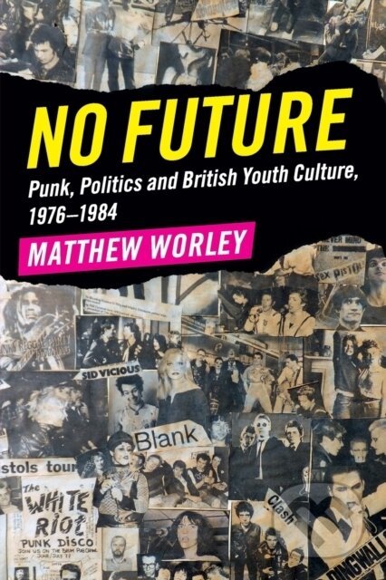 No Future - Matthew Worley, Cambridge University Press, 2017