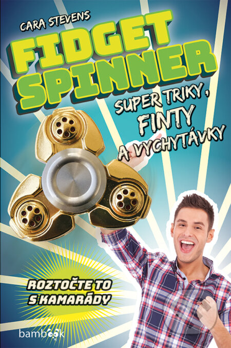 E-kniha: Fidget Spinner - Super triky, finty a vychytávky (Cara Stevens)