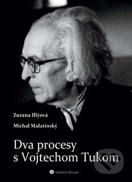 Dva procesy s Vojtechom Tukom - Zuzana Illýová, Michal Malatinský, Wolters Kluwer, 2018