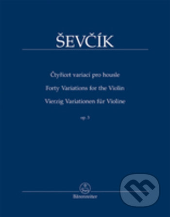 Čtyřicet variací pro housle op. 3 - Otakar Ševčík, Bärenreiter Praha, 2018