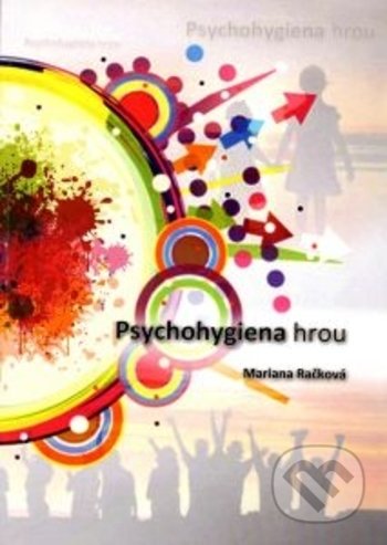 Psychohygiena hrou - Mariana Račková, Technická univerzita v Košiciach, 2017