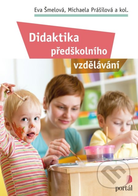Didaktika předškolního vzdělávání - Eva Šmelová, Portál, 2018