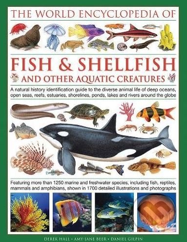 The Illlustrated Encyclopedia of Fish and Shellfish of the World - Derek Hall,&#8206; Daniel Gilpin,&#8206; Mary-Jane Beer, Lorenz books, 2018
