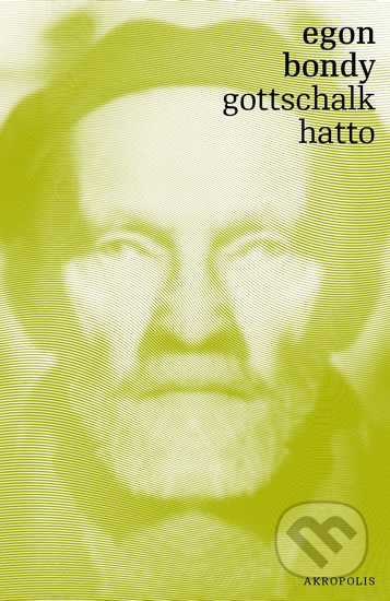Gottschalk - Hatto - Egon Bondy, Akropolis, 2018