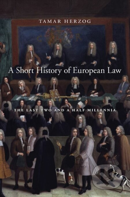 Short History of European Law - Tamar Herzog, Harvard Business Press, 2018