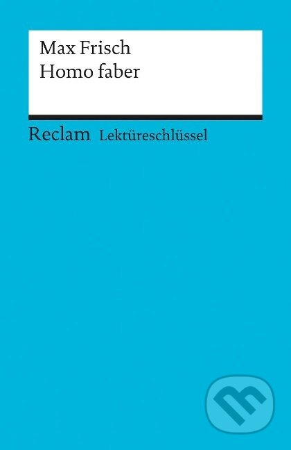 Kniha: Homo Faber. Lektüreschlüssel für Schüler (Max Frisch)