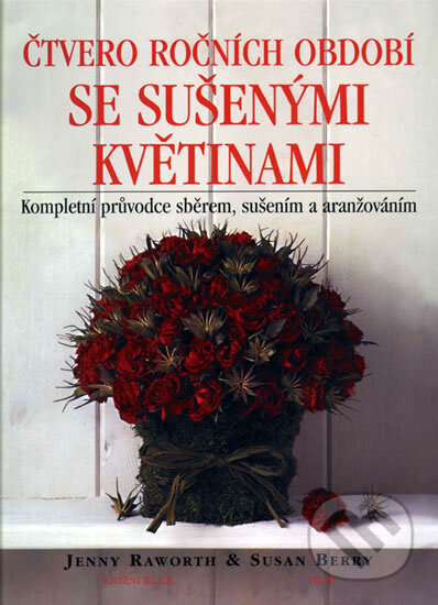 Kniha: Čtvero ročních období se sušenými květinami (Jenny Raworth). Ikar CZ, 1999