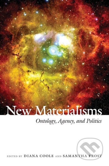Kniha: New Materialisms (Diana Coole a Samantha Frost). Duke University, 2010