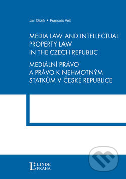 Kniha: Mediální právo a práva k nehmotným statkům v České republice (Francois Veit a Jan Diblík)