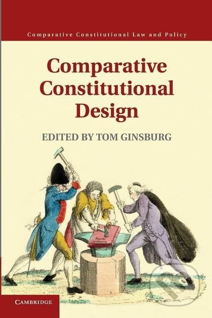 Kniha: Comparative Constitutional Design (Tom Ginsburg). Cambridge University Press, 2013