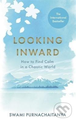 Looking Inward: How to Find Calm in a Chaotic World