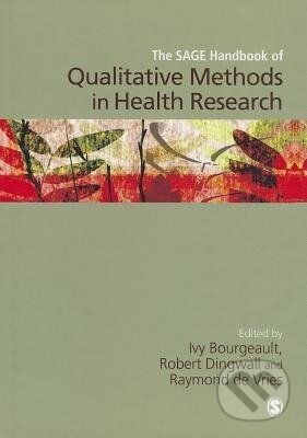 Kniha: The SAGE Handbook of Qualitative Methods in Health Research (First Edition) (Ivy Bourgeault). Sage Publications, 2010