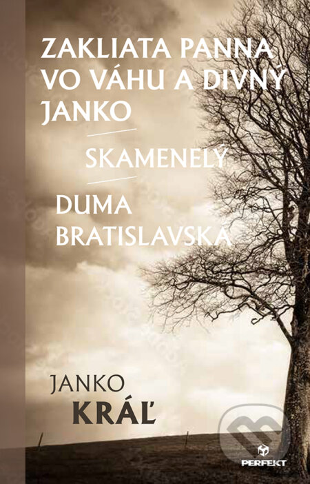 Kniha: Zakliata panna vo Váhu a divný Janko / Skamenelý / Duma bratislavská (Janko Kráľ)