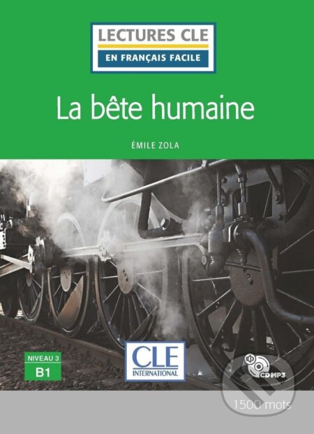 Kniha: La bete humaine - Niveau 3/B1 - Lecture CLE en français facile - Livre + CD (Emile Zola)