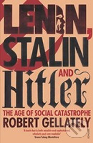 Kniha: Lenin, Stalin and Hitler (Robert Gellately)