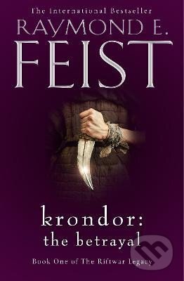 Kniha: Krondor: The Betrayal (The Riftwar Legacy 1) (E. Raymond Feist)