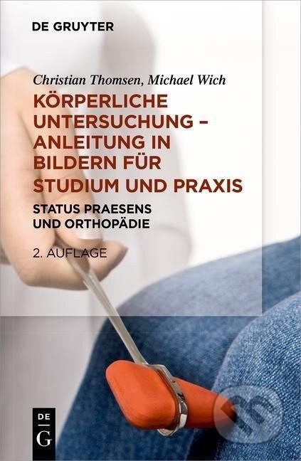 Kniha: Körperliche Untersuchung - Anleitung in Bildern für Studium und Praxis (Michael Karl-Heinz Wich). De Gruyter, 2018