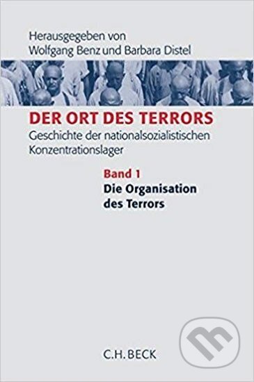Kniha: Die Ort des Terrors : Geschichte der nationalsozialistischen Konzentrationslager. Band 1: Die Organisation des Terrors (Wolfgang Benz). Folio, 2005