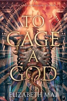 To Cage A God - Elizabeth May