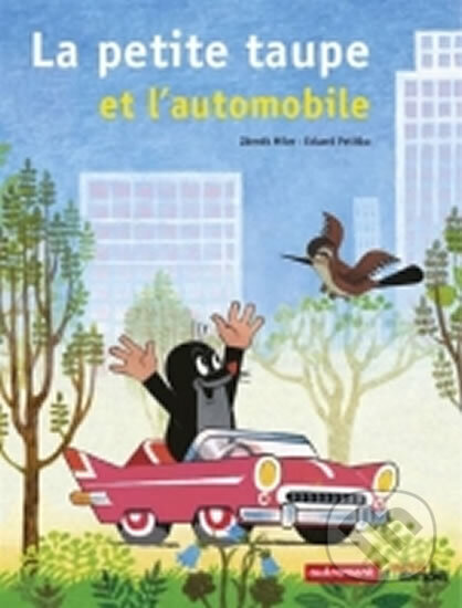 Kniha: La petite taupe et l´automobile (Zdeněk Miler). , 2014