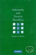Kniha: Autonomy and Trust in Bioethics (Onora O'Neill). Cambridge University Press, 2007